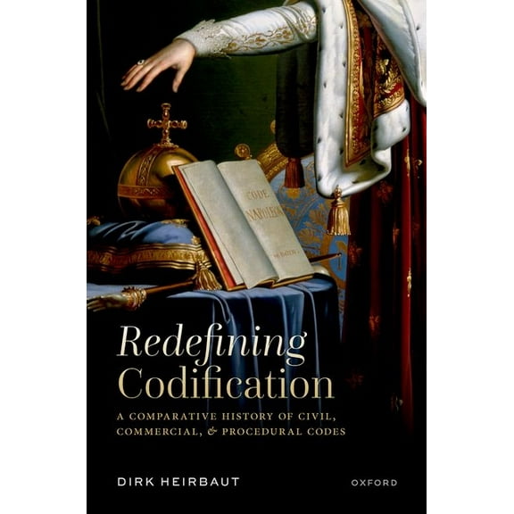 Redefining Codification: A Comparative History of Civil, Commercial, and Procedural Codes, (Hardcover)