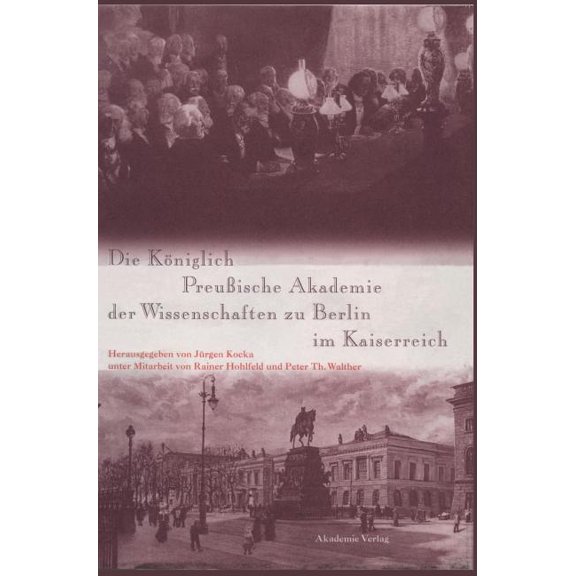 Forschungsberichte der Interdisziplinäre Die Königlich PreuÃische Akademie Der Wissenschaften Zu Berlin Im Kaiserreich, Book 7, (Hardcover)