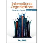 International Organizations: Politics, Law, Practice, Used [Paperback]