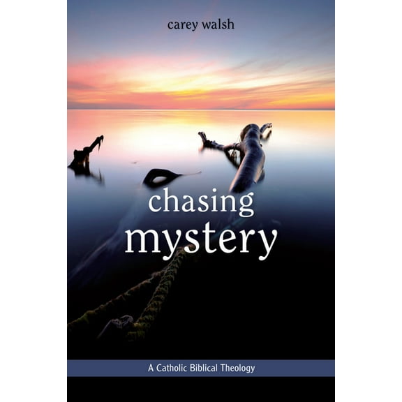 Chasing Mystery: A Catholic Biblical Theology, (Paperback)