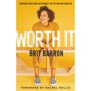 Pre-Owned Worth It: Overcome Your Fears and Embrace the Life You Were Made for (Hardcover 9781506463278) by Brit Barron, Rachel Hollis