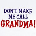 thumbnail image 2 of CafePress - Don't Make Me Call Grandma Body Suit - Long Sleeve Cotton Baby Bodysuit, 2 of 4