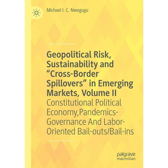 Geopolitical Risk, Sustainability and "Cross-Border Spillovers" in Emerging Markets, Volume II: Constitutional Political, (Paperback)