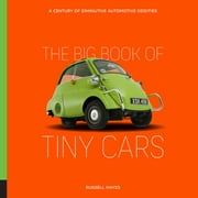 The Big Book of Tiny Cars : A Century of Diminutive Automotive Oddities (Hardcover)