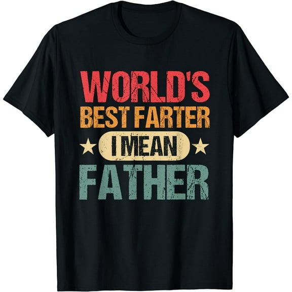 Worlds Best Farter I Mean Father Best Dad Ever Cool Mens T-Shirt