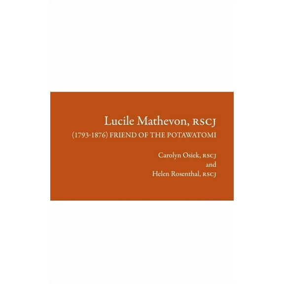 Lucile Mathevon, RSCJ (1793-1876): Friend of the Potawatomi, (Paperback)