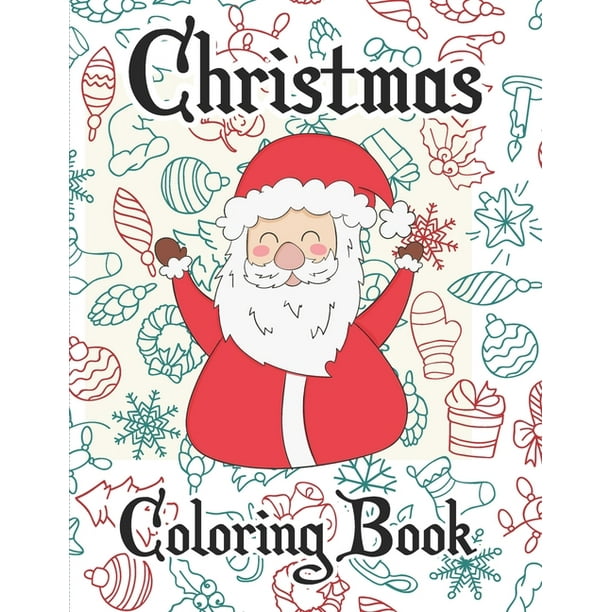 Download Christmas Coloring Book Funny Christmas Decorate Coloring Books Gifts For Kids A Collection Of Coloring Pages With Cute Christmas Things Such As Santa Claus Xmas Gift Boxes Christmas Tree Paperback
