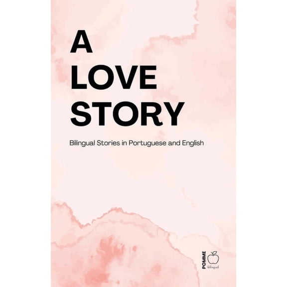 A Love Story: Bilingual Stories in Portuguese and English, (Paperback)