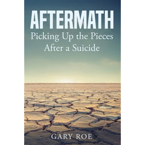 Pre-Owned Aftermath: Picking Up the Pieces After a Suicide (Paperback) 1950382214 9781950382217