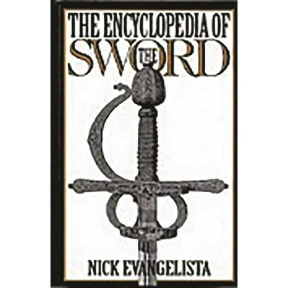 The Encyclopedia of the Sword, (Hardcover)