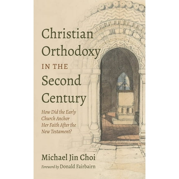 Christian Orthodoxy in the Second Century, (Paperback)
