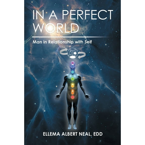 In a Perfect World: Man in Relationship with Self, (Paperback)