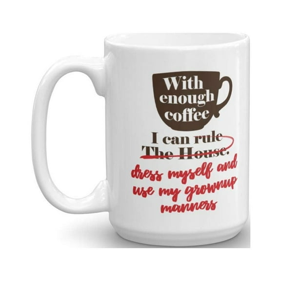 With Enough Coffee I Can Rule The House Coffee & Tea Gift Mug For Caffeine Lover Mom, Dad, Grandpa, Grandma, Aunt & Uncle (15oz)