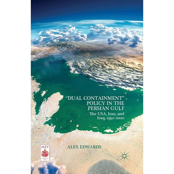Middle East Today "Dual Containment" Policy in the Persian Gulf: The Usa, Iran, and Iraq, 1991-2000, (Paperback)