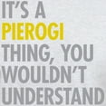 thumbnail image 3 of CafePress - Its A Pierogi Thing Light T Shirt - Light T-Shirt - CP, 3 of 4