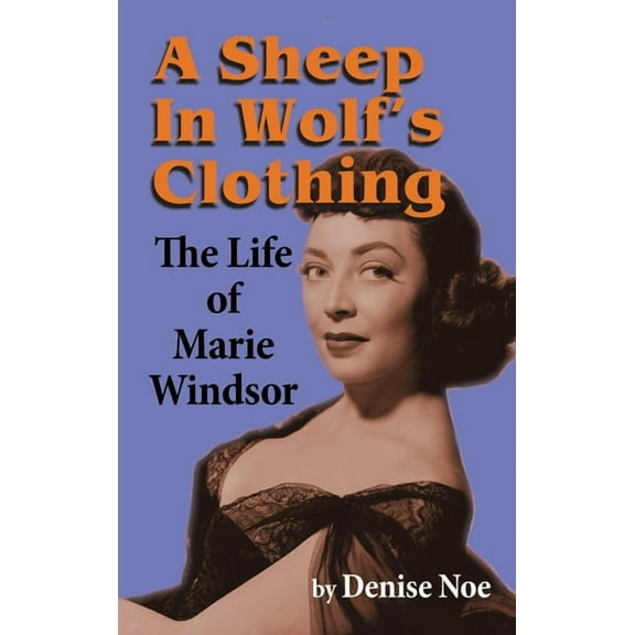 A Sheep in Wolf's Clothing (hardback): The Life of Marie Windsor, (Hardcover)