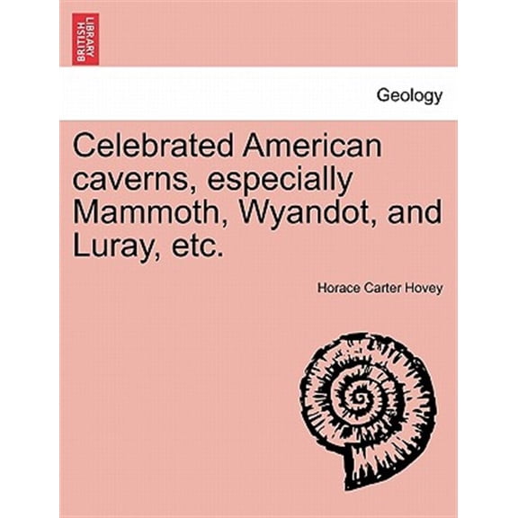 Pre-Owned Celebrated American Caverns, Especially Mammoth, Wyandot, and Luray, Etc. (Paperback)