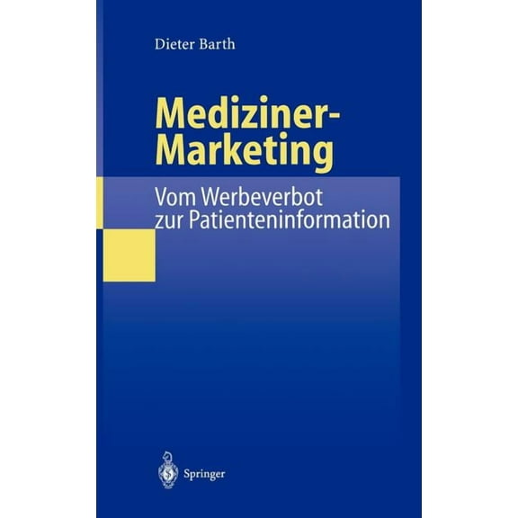 Mediziner-Marketing: Vom Werbeverbot Zur Patienteninformation: Eine Rechtsvergleichende Und InterdisziplinÃ¤re Studie Zur, (Hardcover)