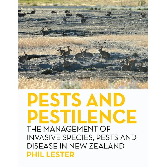 Pests and Pestilence : The Management of Invasive Species, Pests and Disease in New Zealand (Paperback)