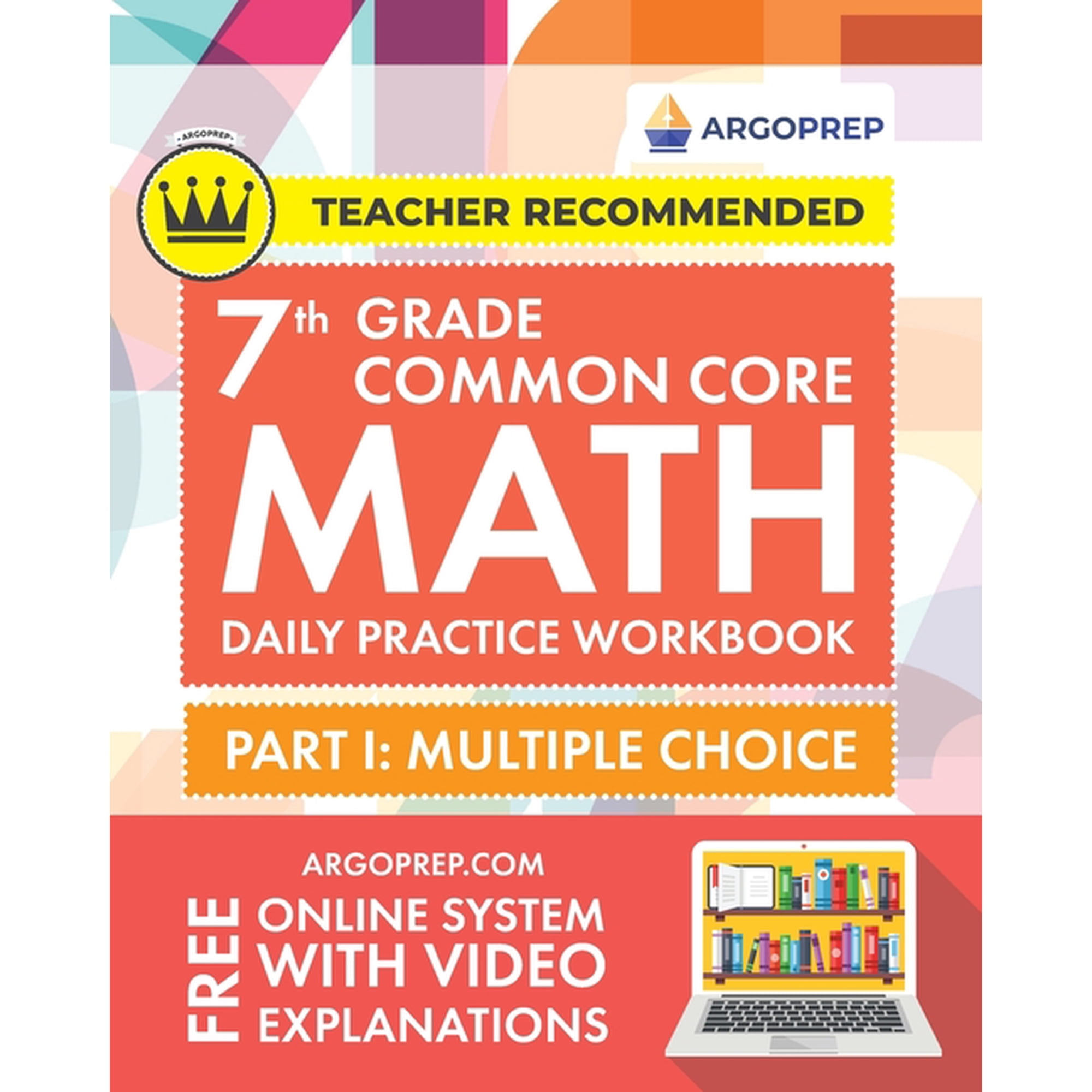 7th Grade Common Core Math: Daily Practice Workbook - Part I: Multiple Choice 1000+ Practice Questions and Video Explana, (Paperback)
