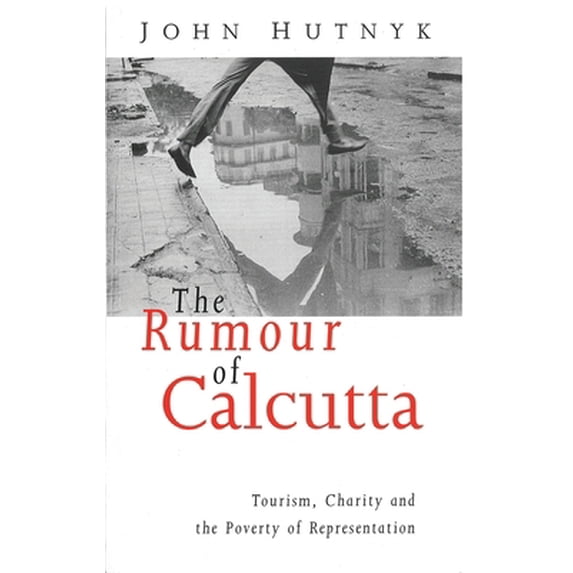 Pre-Owned The Rumour of Calcutta: Tourism, Charity and the Poverty of Representation (Paperback) 185649408X 9781856494083