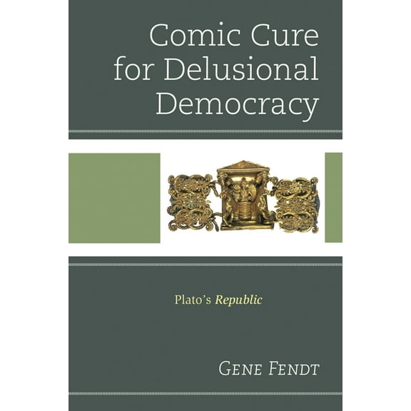 Comic Cure for Delusional Democracy: Plato's Republic, (Hardcover)