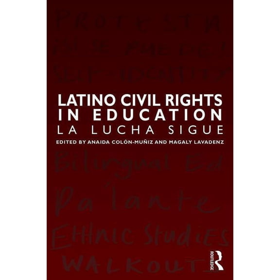 Critical Narrative: Latino Civil Rights in Education: La Lucha Sigue (Paperback)
