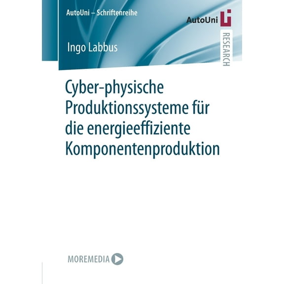 Autouni - Schriftenreihe Cyber-Physische Produktionssysteme FÃ¼r Die Energieeffiziente Komponentenproduktion, Book 152, (Paperback)