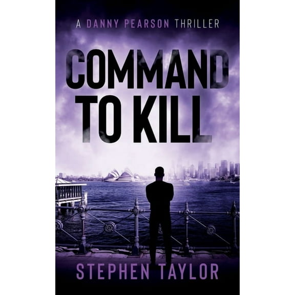 A Danny Pearson Thriller Command To Kill, Book 7, (Paperback)