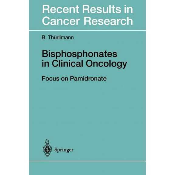 Recent Results in Cancer Research Bisphosphonates in Clinical Oncology: The Development of Pamidronate, Book 149, (Paperback)