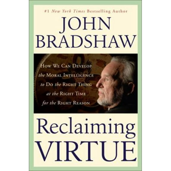 Pre-Owned Reclaiming Virtue : How We Can Develop the Moral Intelligence to Do the Right Thing at the Right Time for the Right Reason (Hardcover) 9780553095920