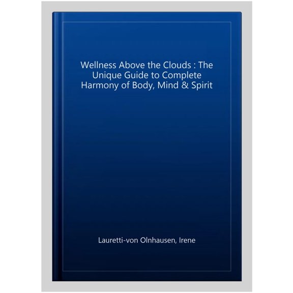 Pre-Owned Wellness Above the Clouds: The unique guide to complete harmony of Body, Mind and Spirit Paperback