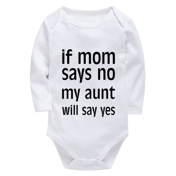 If Mom Says No My Aunt Will Say Yes Newborn Outfits for Boys Hospital Long Sleeve Coming Home Outfits for Baby Boy White Bab