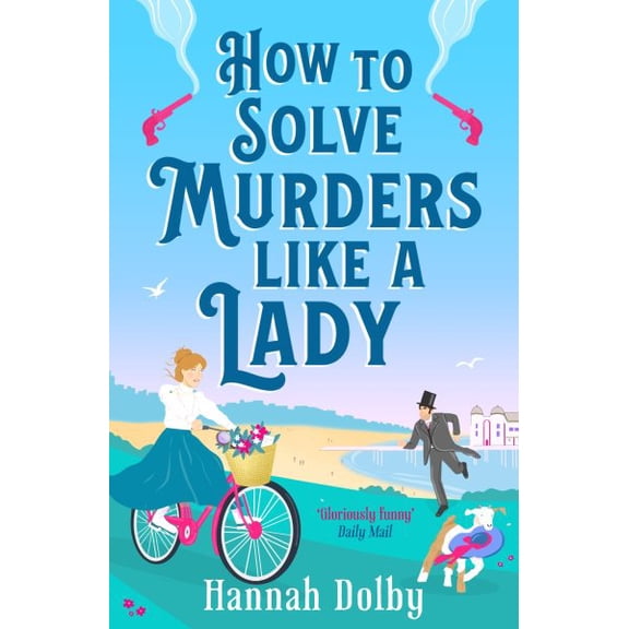 Pre-Owned How to Solve Murders Like a Lady : The brand-new for 2024 laugh-out-loud British historical detective novel (Paperback)