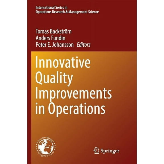 International Operations Research & Mana Innovative Quality Improvements in Operations: Introducing Emergent Quality Management, Book 255, (Paperback)