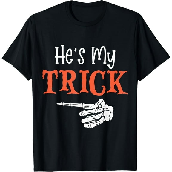 He's My Trick Funny Halloween Matching Couple Adultfriend T-Shirt