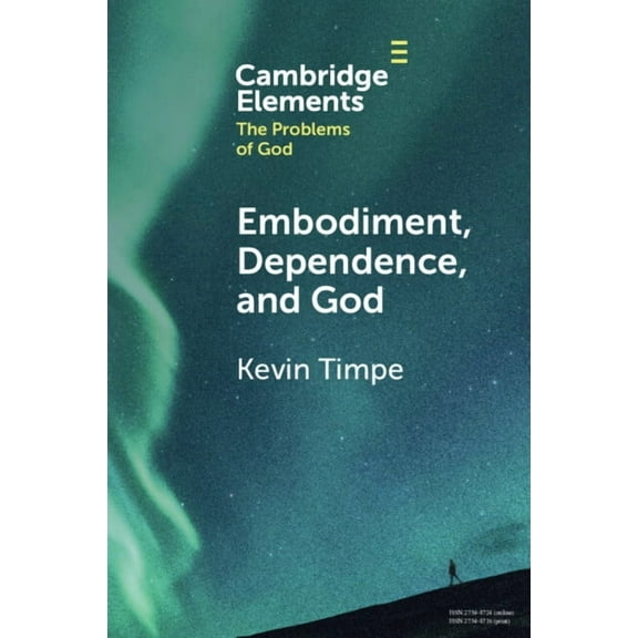 Elements in the Problems of God Embodiment, Dependence, and God, (Paperback)