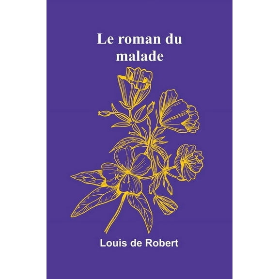 Le roman du malade, (Paperback)