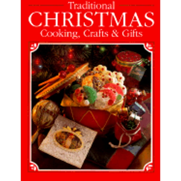 Traditional Christmas Cooking, Crafts & Gifts [Book]