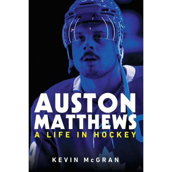 Auston Matthews: A Life in Hockey, (Hardcover)