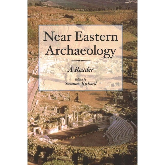 Pre-Owned Near Eastern Archaeology : A Reader, Paperback by Richard, Suzanne (EDT), ISBN 1575062348, ISBN-13 9781575062341