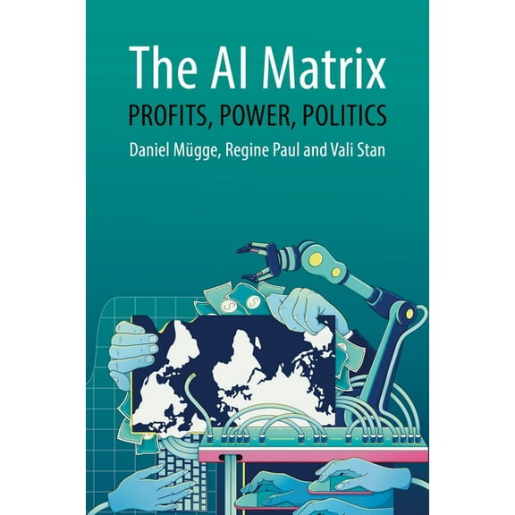 Comparative Political Economy The AI Matrix: Profits, Power, Politics, (Paperback)