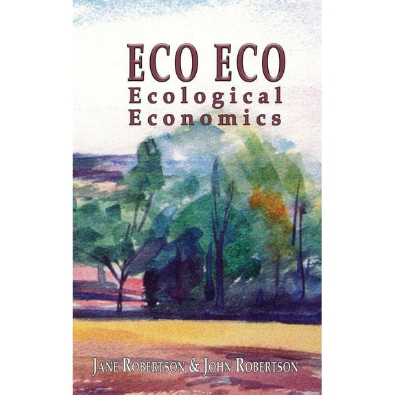Eco Eco: Ecological Economics, (Paperback)