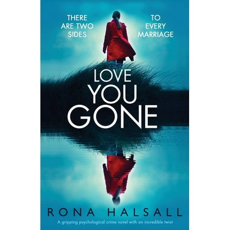 Love You Gone: A Gripping Psychological Crime Novel with an Incredible Twist (Best New Crime Novels)