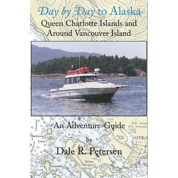 Day by Day to Alaska: Queen Charlotte Islands and Around Vancouver Island  Paperback  Dale R. Petersen