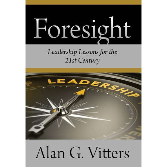 Foresight: Leadership Lessons for the 21st Century, (Hardcover)