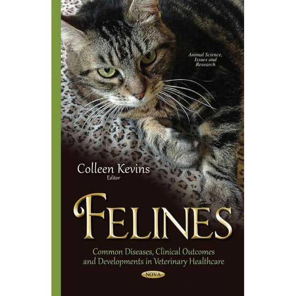 Felines : Common Diseases, Clinical Outcomes and Developments in Veterinary Healthcare