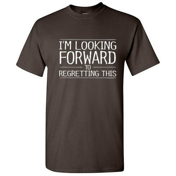 I'm Looking Forward To Regretting This Graphic Tees Gift Idea For Humor And Sarcasm Lovers Novelty Funny Mens T Shirt