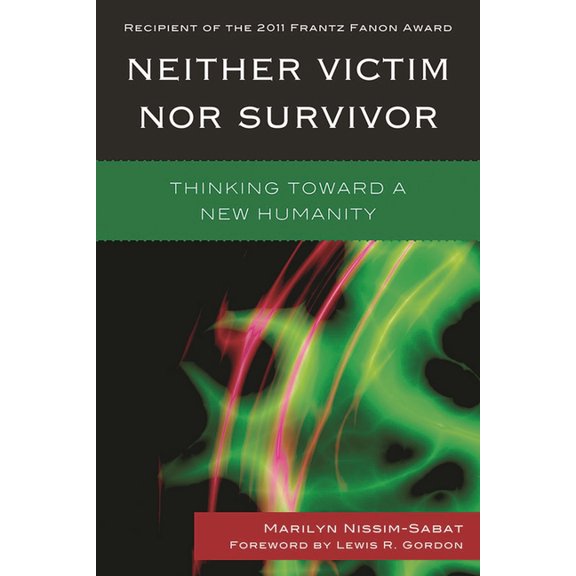 Neither Victim nor Survivor: Thinking toward a New Humanity, (Paperback)