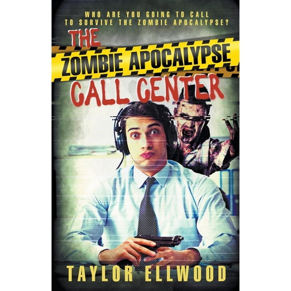 The Zombie Apocalypse Call Center The Zombie Apocalypse Call Center, Book 1, (Paperback)